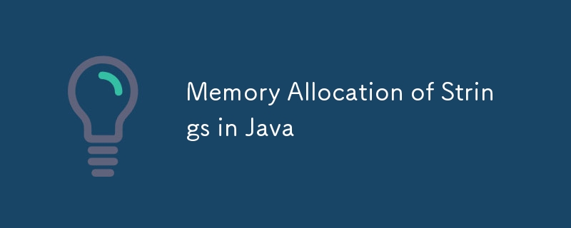 Memory Allocation of Strings in Java