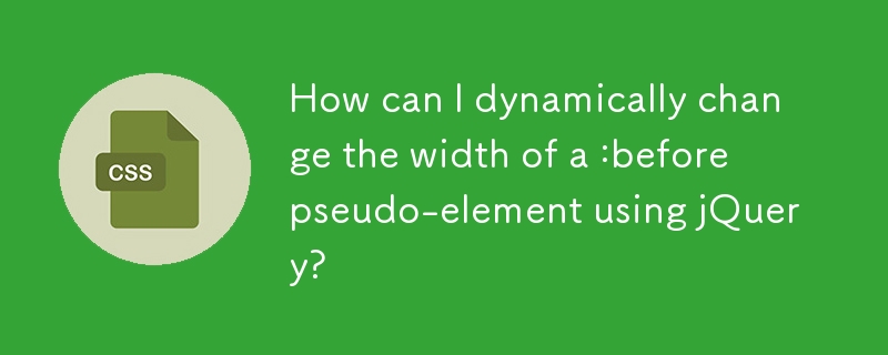 How can I dynamically change the width of a :before pseudo-element using jQuery? 
