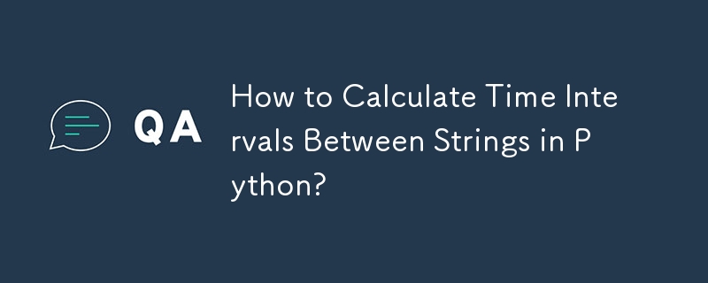 How to Calculate Time Intervals Between Strings in Python? 
