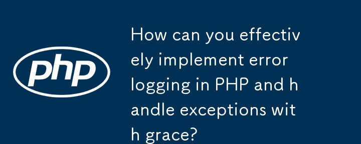 How can you effectively implement error logging in PHP and handle exceptions with grace? 
