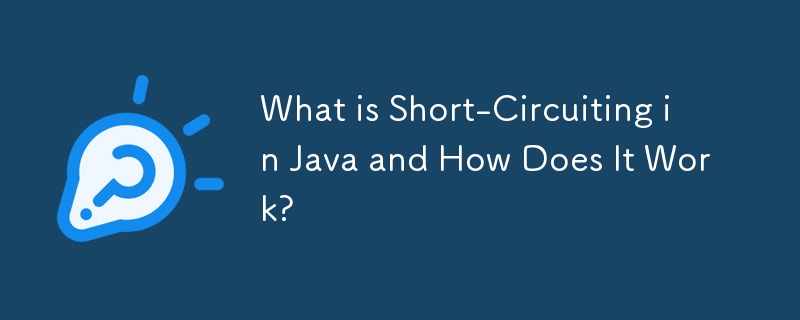 What is Short-Circuiting in Java and How Does It Work? 
