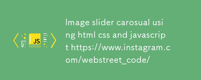 Image slider carosual using html css and javascript https://www.instagram.com/webstreet_code/