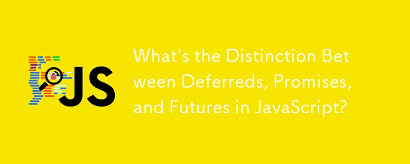 What\'s the Distinction Between Deferreds, Promises, and Futures in JavaScript?