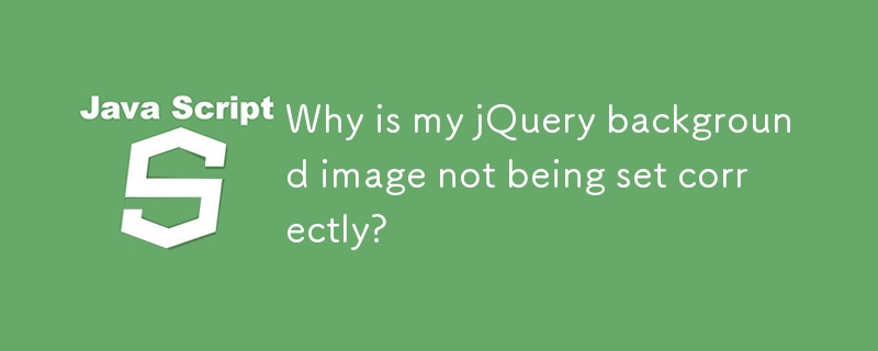 Why is my jQuery background image not being set correctly? 
