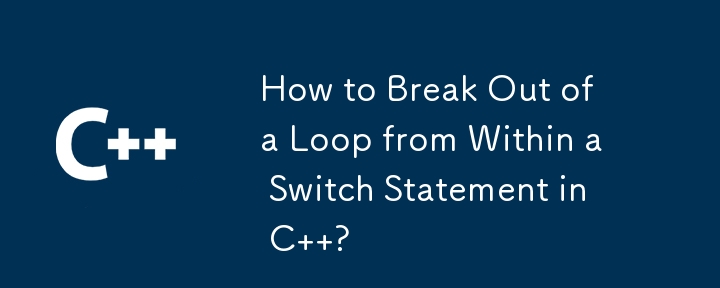 How to Break Out of a Loop from Within a Switch Statement in C  ? 
