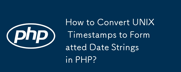 How to Convert UNIX Timestamps to Formatted Date Strings in PHP? 
