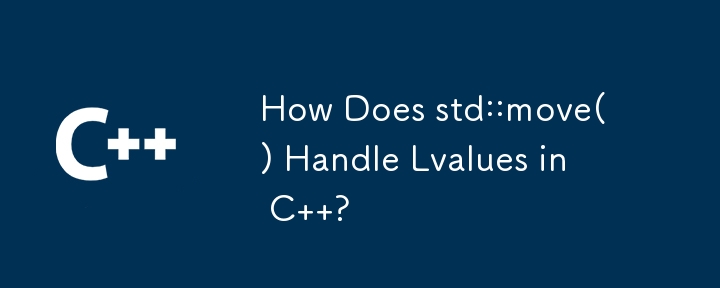 How Does std::move() Handle Lvalues in C  ? 
