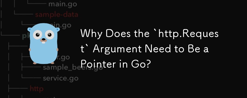 Why Does the `http.Request` Argument Need to Be a Pointer in Go? 
