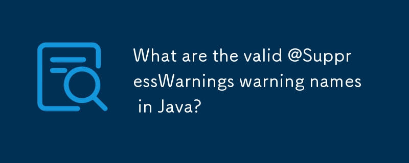 What are the valid @SuppressWarnings warning names in Java?