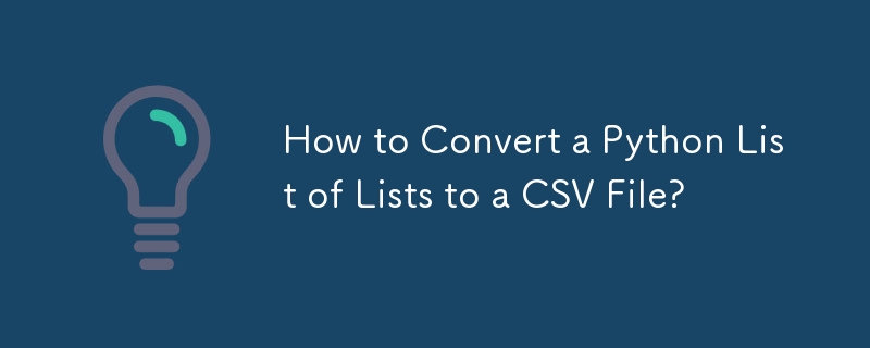 How to Convert a Python List of Lists to a CSV File? 
