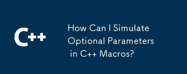 How Can I Simulate Optional Parameters in C   Macros? 
