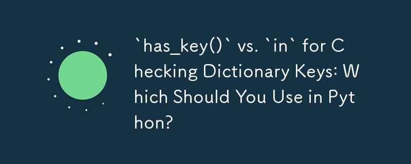 `has_key()` vs. `in` for Checking Dictionary Keys: Which Should You Use in Python? 
