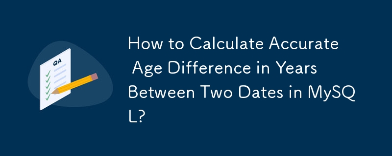 How to Calculate Accurate Age Difference in Years Between Two Dates in MySQL? 
