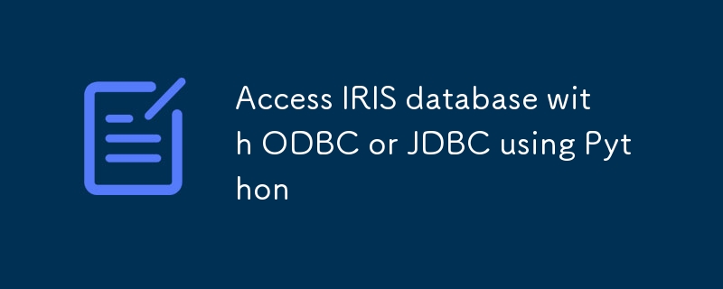 Access IRIS database with ODBC or JDBC using Python