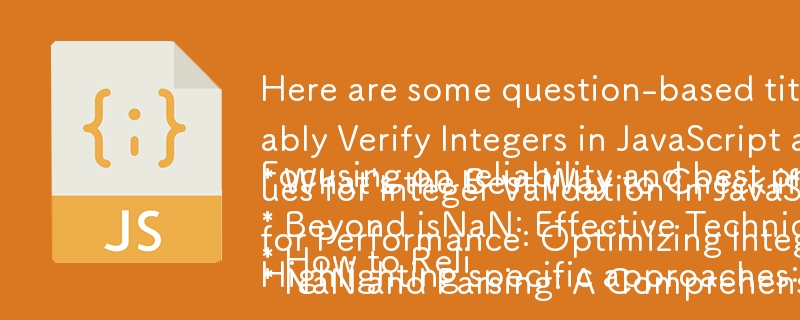 Here are some question-based titles that align with the content of your JavaScript integer verification article:

Focusing on reliability and best practices:

* How to Reliably Verify Integers in JavaScript and Handle Non-Integer Inputs? 
* What\'s the Be