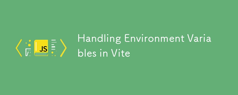 Handling Environment Variables in Vite