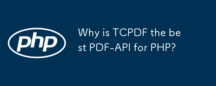 Why is TCPDF the best PDF-API for PHP? 
