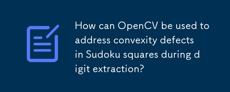 How can OpenCV be used to address convexity defects in Sudoku squares during digit extraction? 
