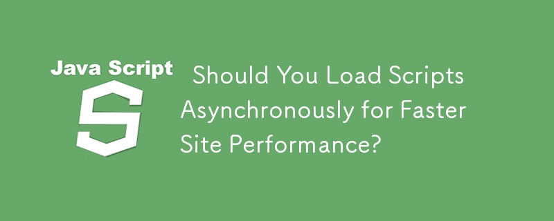   Should You Load Scripts Asynchronously for Faster Site Performance? 
