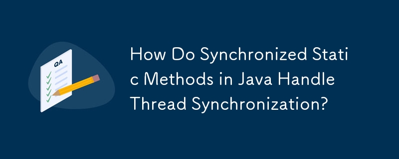 How Do Synchronized Static Methods in Java Handle Thread Synchronization? 
