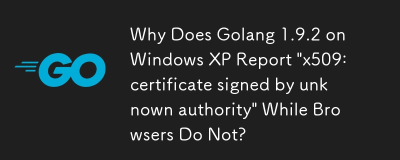 Why Does Golang 1.9.2 on Windows XP Report 