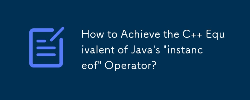 How to Achieve the C   Equivalent of Java\'s \