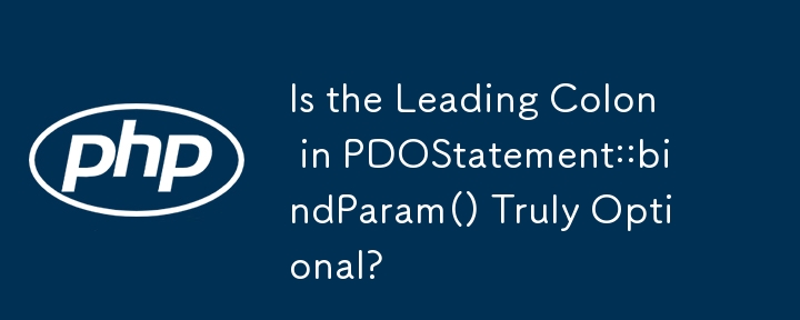 Is the Leading Colon in PDOStatement::bindParam() Truly Optional? 
