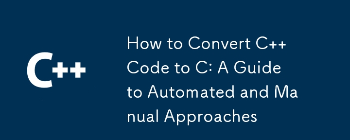 How to Convert C   Code to C: A Guide to Automated and Manual Approaches 
