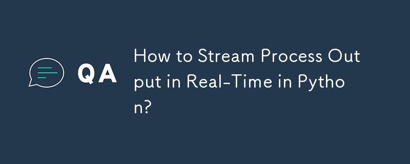 How to Stream Process Output in Real-Time in Python? 
