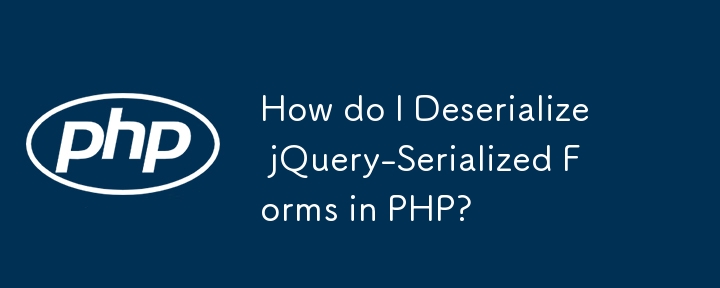 How do I Deserialize jQuery-Serialized Forms in PHP? 
