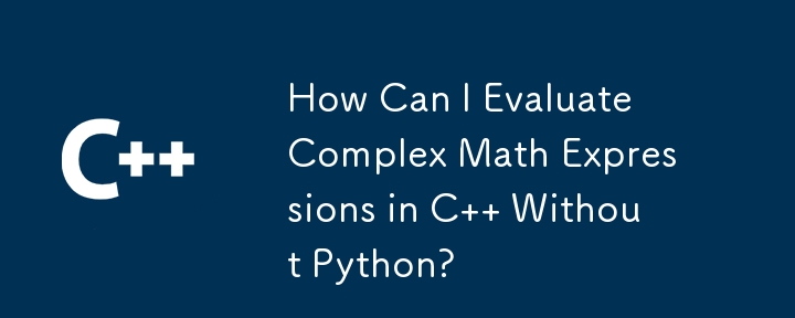 How Can I Evaluate Complex Math Expressions in C   Without Python? 
