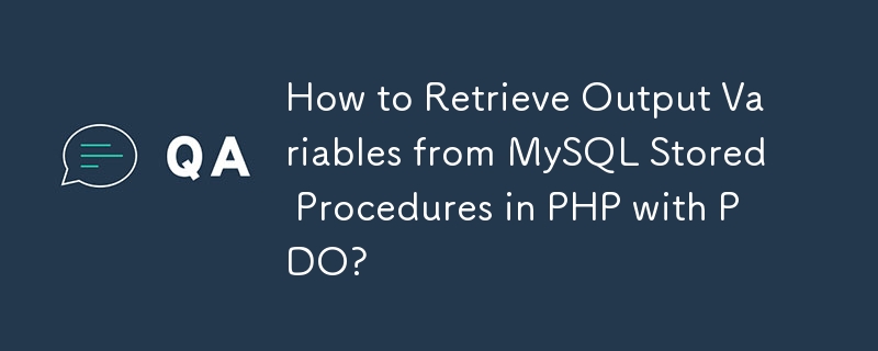 How to Retrieve Output Variables from MySQL Stored Procedures in PHP with PDO? 
