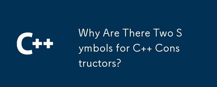 Why Are There Two Symbols for C   Constructors? 
