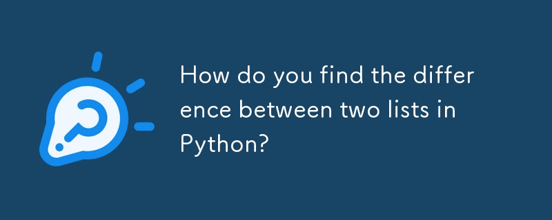 How do you find the difference between two lists in Python? 
