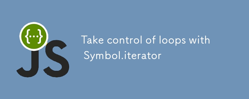 Take control of loops with Symbol.iterator