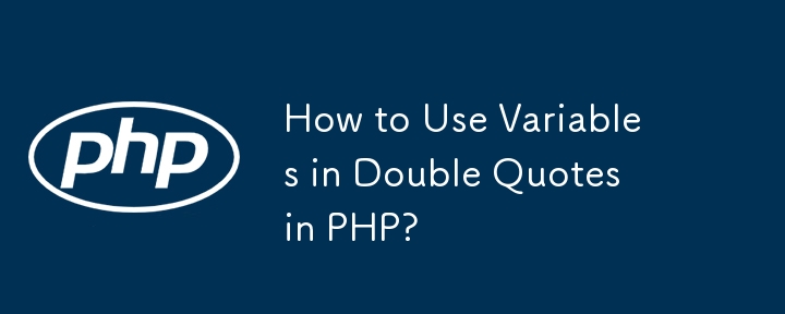 How to Use Variables in Double Quotes in PHP?