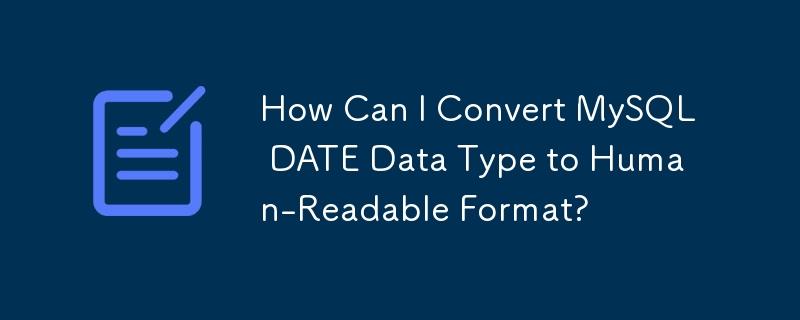 How Can I Convert MySQL DATE Data Type to Human-Readable Format? 
