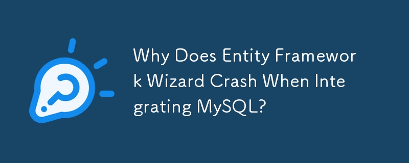 Why Does Entity Framework Wizard Crash When Integrating MySQL? 
