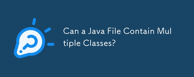 Can a Java File Contain Multiple Classes? 
