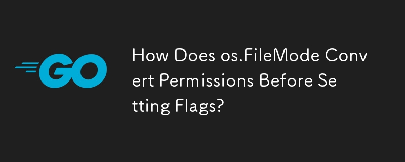 How Does os.FileMode Convert Permissions Before Setting Flags?