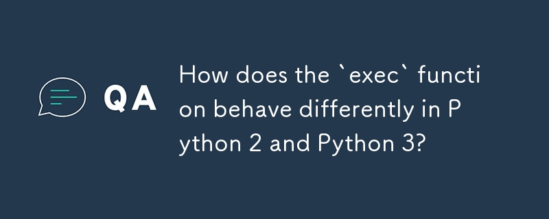 How does the `exec` function behave differently in Python 2 and Python 3? 
