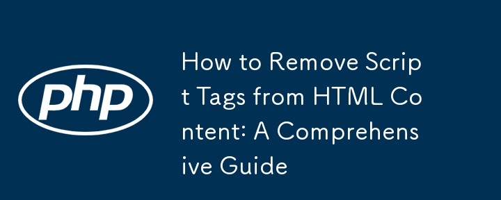 How to Remove Script Tags from HTML Content: A Comprehensive Guide 
