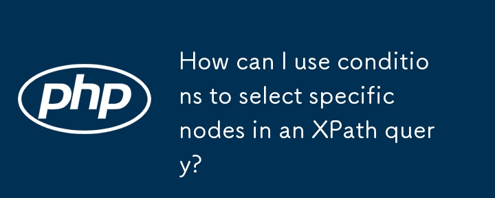 How can I use conditions to select specific nodes in an XPath query? 
