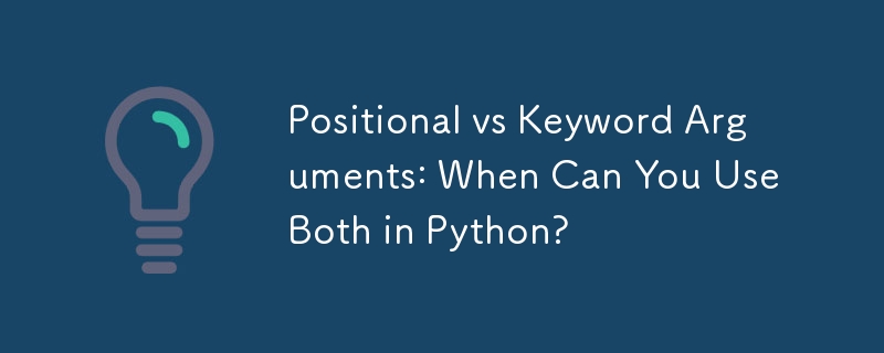 Positional vs Keyword Arguments: When Can You Use Both in Python? 
