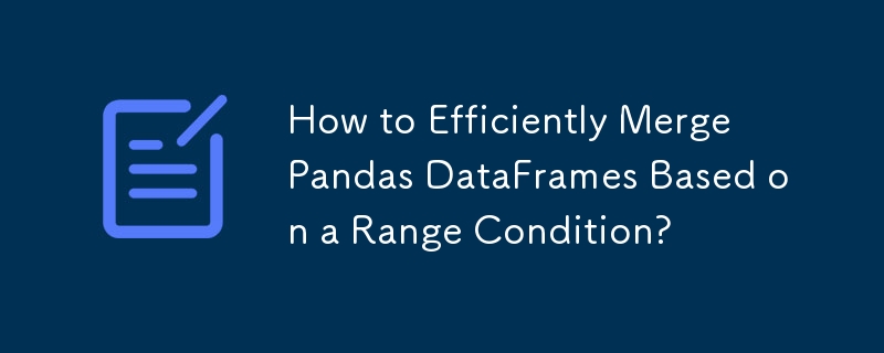 How to Efficiently Merge Pandas DataFrames Based on a Range Condition? 
