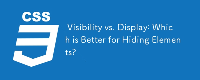  Visibility vs. Display: Which is Better for Hiding Elements? 
